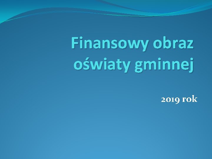 Finansowy obraz oświaty gminnej 2019 rok 