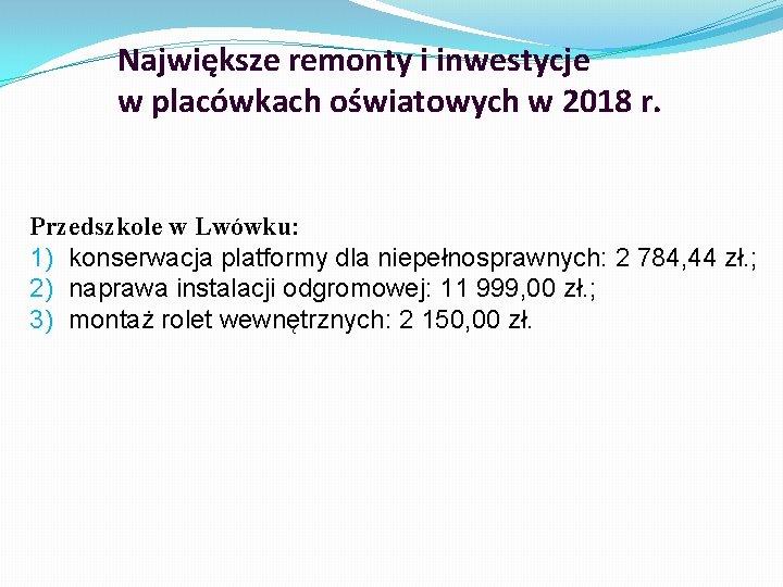 Największe remonty i inwestycje w placówkach oświatowych w 2018 r. Przedszkole w Lwówku: 1)