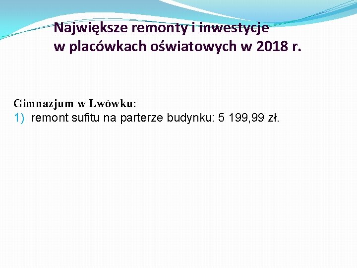 Największe remonty i inwestycje w placówkach oświatowych w 2018 r. Gimnazjum w Lwówku: 1)