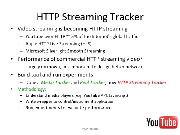 HTTP Streaming Tracker • Video streaming is becoming HTTP streaming – You. Tube over