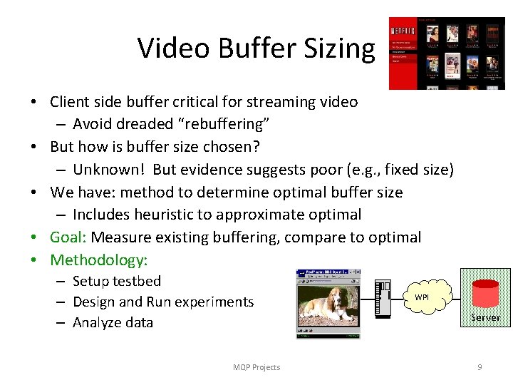 Video Buffer Sizing • Client side buffer critical for streaming video – Avoid dreaded