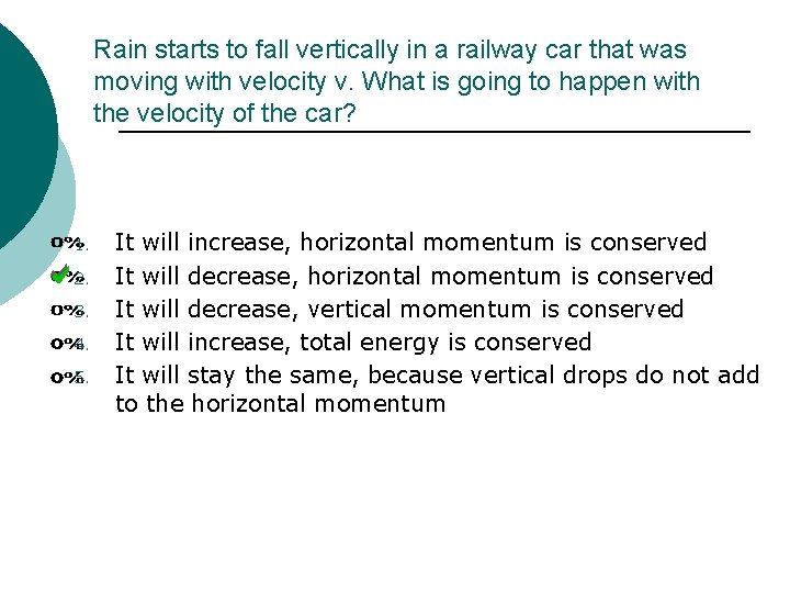 Rain starts to fall vertically in a railway car that was moving with velocity