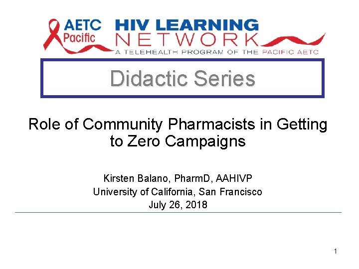 Didactic Series Role of Community Pharmacists in Getting to Zero Campaigns Kirsten Balano, Pharm.