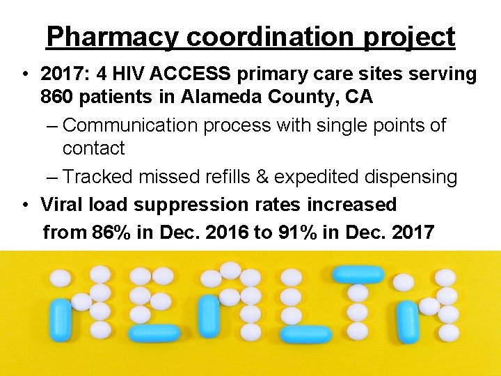 Pharmacy coordination project • 2017: 4 HIV ACCESS primary care sites serving 860 patients