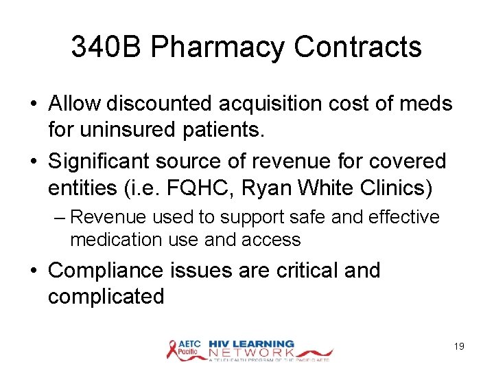 340 B Pharmacy Contracts • Allow discounted acquisition cost of meds for uninsured patients.