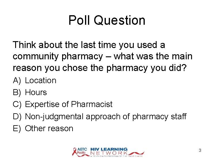 Poll Question Think about the last time you used a community pharmacy – what