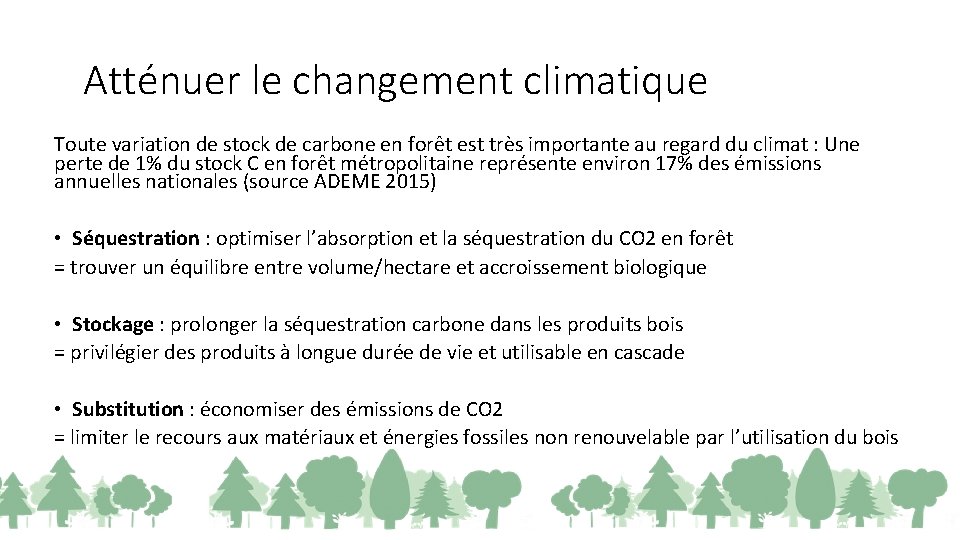 Atténuer le changement climatique Toute variation de stock de carbone en forêt est très