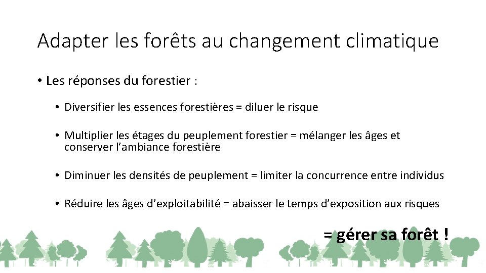 Adapter les forêts au changement climatique • Les réponses du forestier : • Diversifier