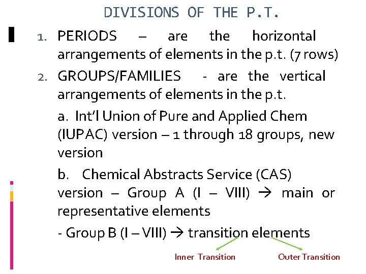 DIVISIONS OF THE P. T. 1. PERIODS – are the horizontal arrangements of elements
