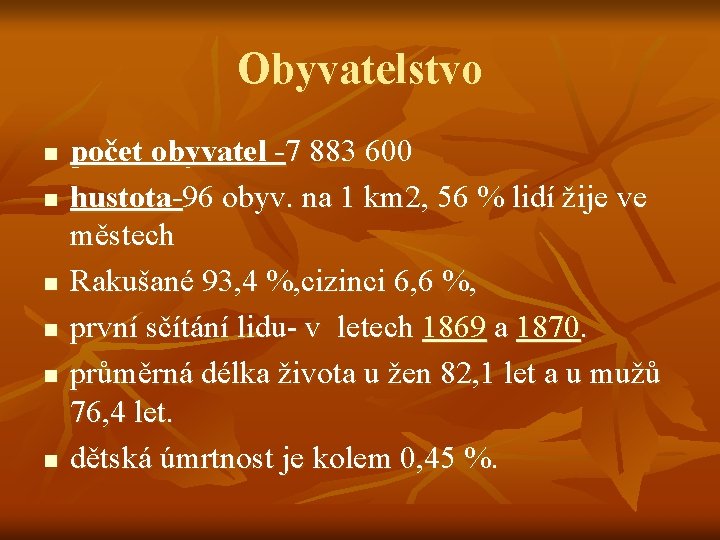 Obyvatelstvo n n n počet obyvatel -7 883 600 hustota-96 obyv. na 1 km