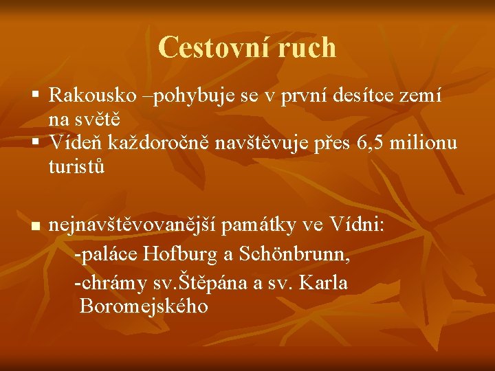 Cestovní ruch § Rakousko –pohybuje se v první desítce zemí na světě § Vídeň