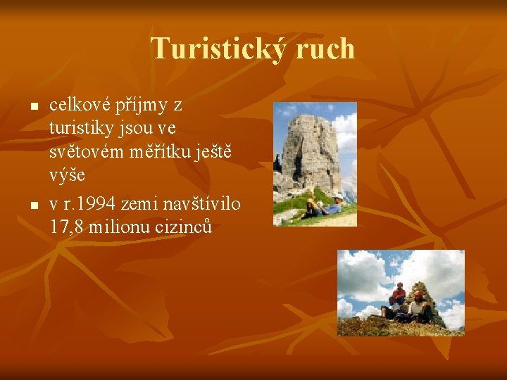 Turistický ruch n n celkové příjmy z turistiky jsou ve světovém měřítku ještě výše