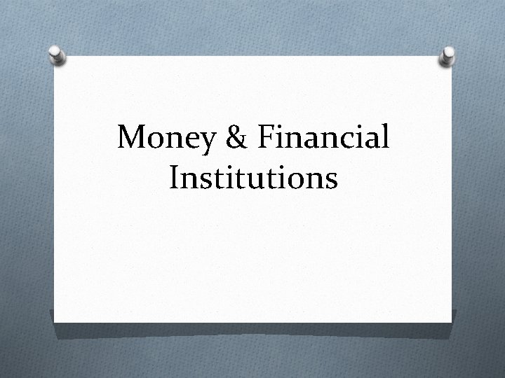 Money & Financial Institutions 