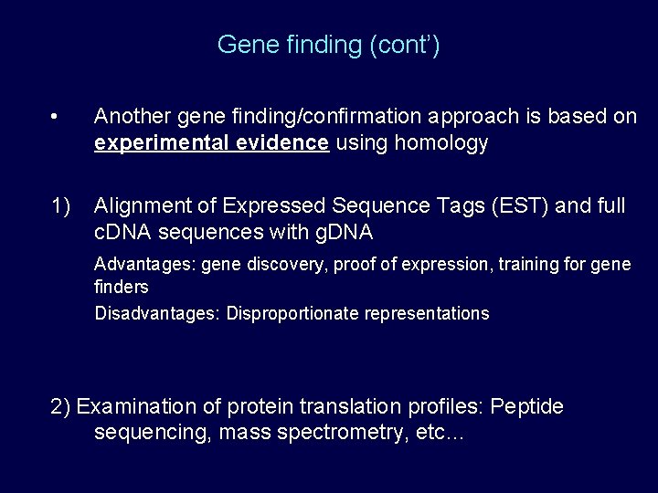 Gene finding (cont’) • Another gene finding/confirmation approach is based on experimental evidence using