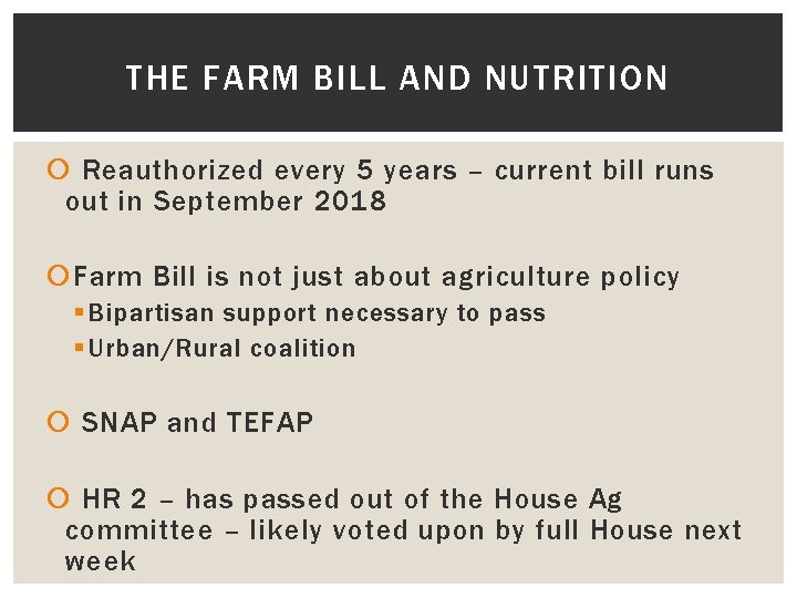 THE FARM BILL AND NUTRITION Reauthorized every 5 years – current bill runs out