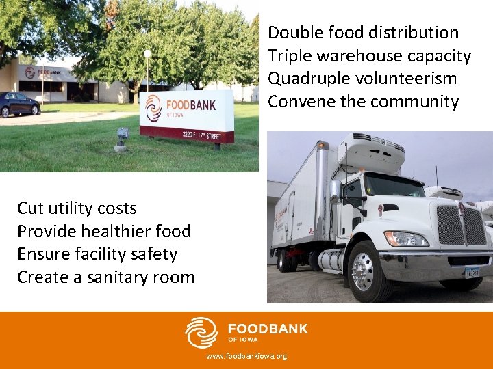 Double food distribution Triple warehouse capacity Quadruple volunteerism Convene the community Cut utility costs