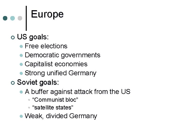 Europe ¢ US goals: l Free elections l Democratic governments l Capitalist economies l