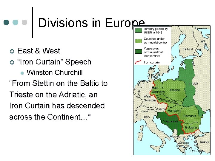 Divisions in Europe ¢ ¢ East & West “Iron Curtain” Speech l Winston Churchill