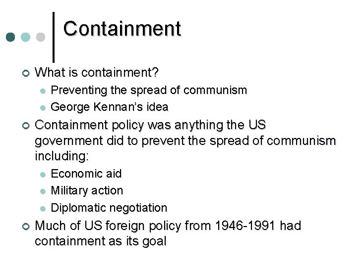 Containment ¢ What is containment? l l ¢ Containment policy was anything the US