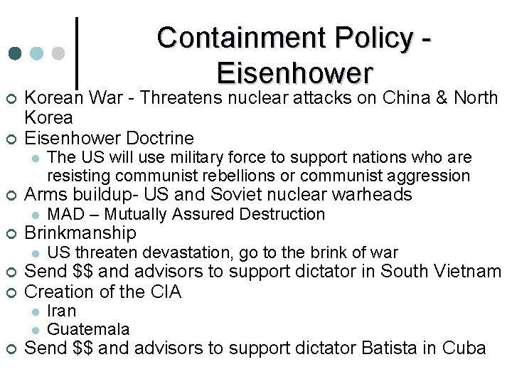 Containment Policy Eisenhower ¢ ¢ Korean War - Threatens nuclear attacks on China &