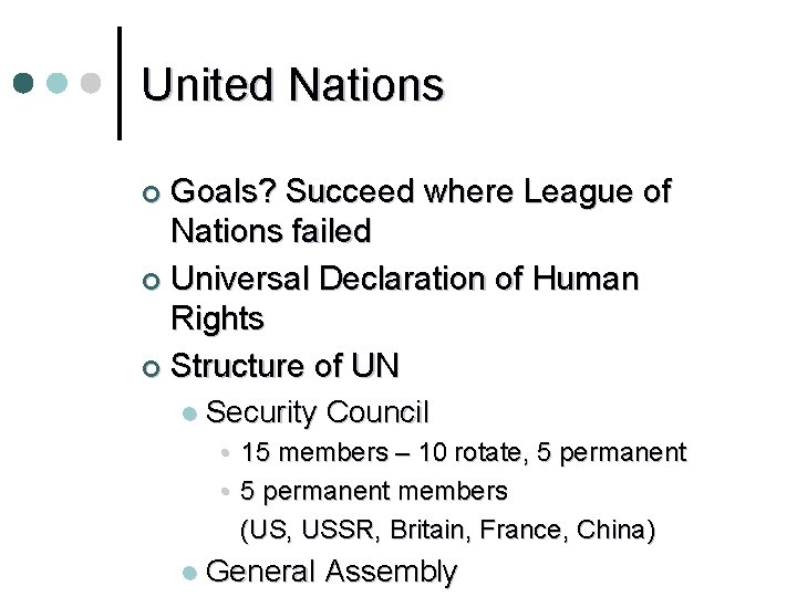 United Nations Goals? Succeed where League of Nations failed ¢ Universal Declaration of Human