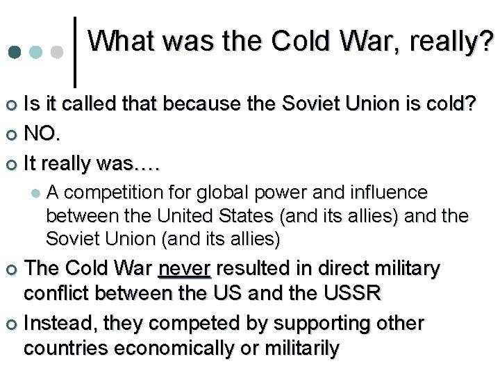 What was the Cold War, really? Is it called that because the Soviet Union