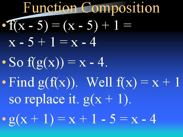 Function Composition • f(x - 5) = (x - 5) + 1 = x-5+1=x-4