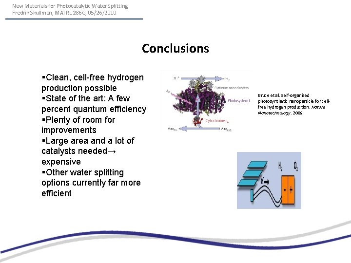 New Materials for Photocatalytic Water Splitting, Fredrik Skullman, MATRL 286 G, 05/26/2010 Conclusions §Clean,