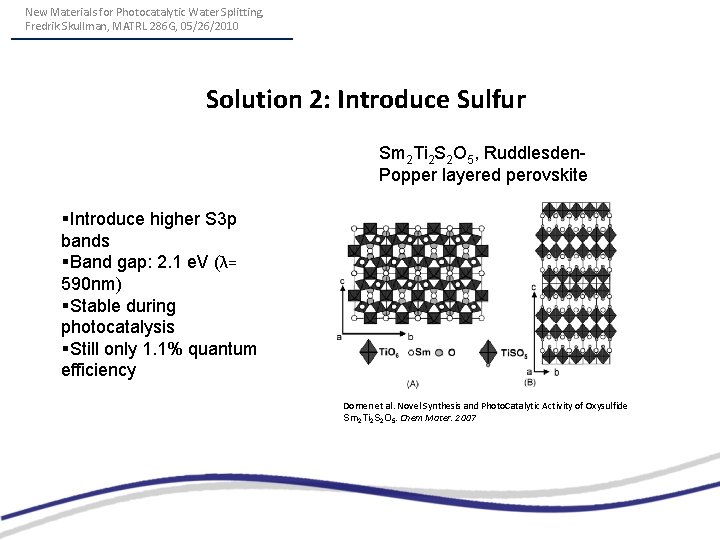 New Materials for Photocatalytic Water Splitting, Fredrik Skullman, MATRL 286 G, 05/26/2010 Solution 2: