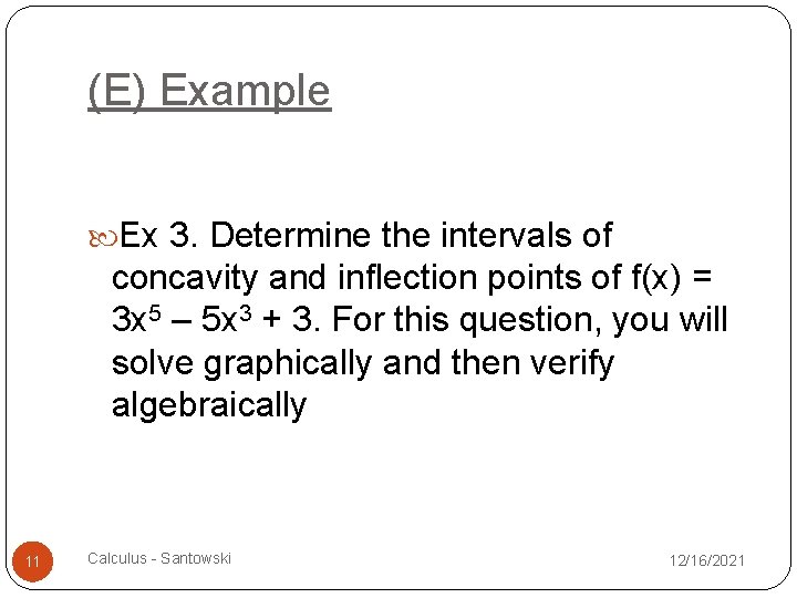 (E) Example Ex 3. Determine the intervals of concavity and inflection points of f(x)