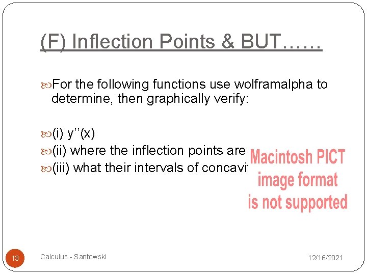 (F) Inflection Points & BUT…… For the following functions use wolframalpha to determine, then