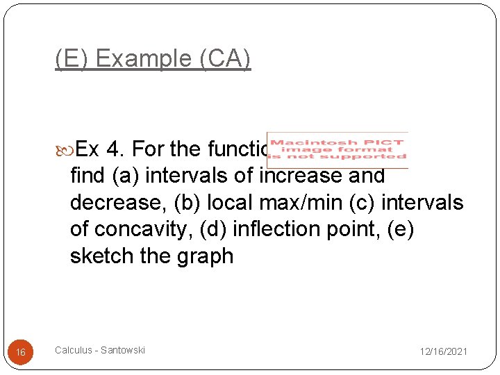 (E) Example (CA) Ex 4. For the function find (a) intervals of increase and