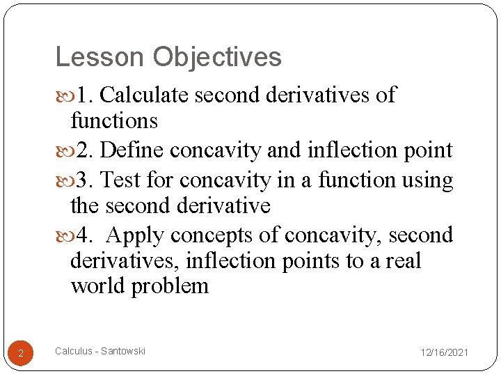 Lesson Objectives 1. Calculate second derivatives of functions 2. Define concavity and inflection point