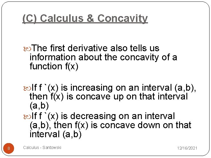 (C) Calculus & Concavity The first derivative also tells us information about the concavity