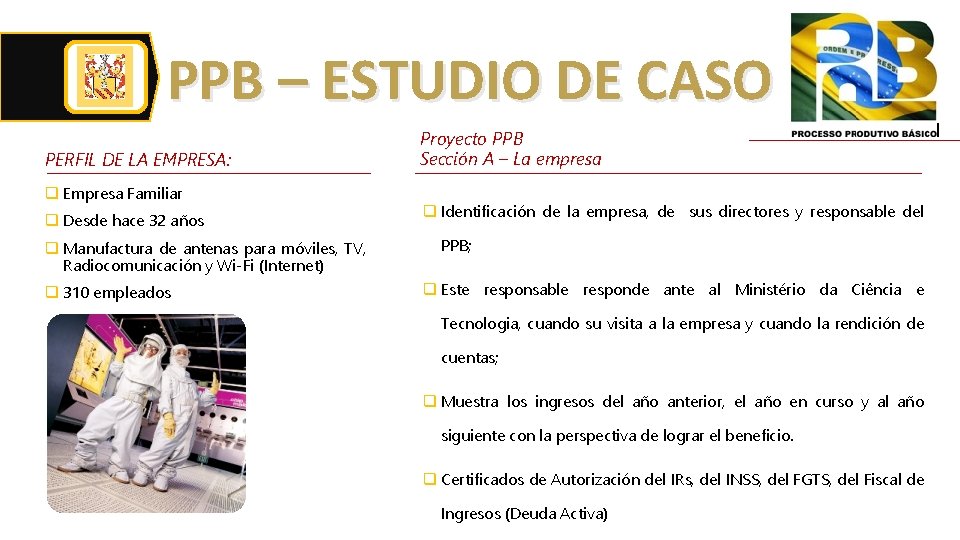 PPB – ESTUDIO DE CASO PERFIL DE LA EMPRESA: q Empresa Familiar q Desde