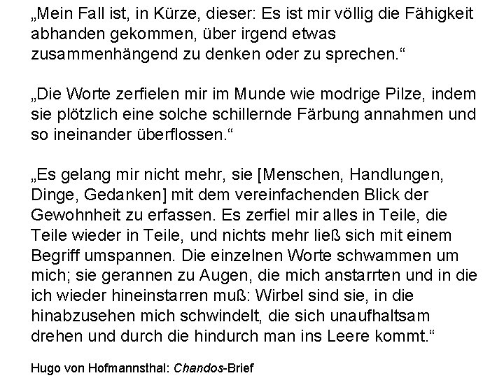 „Mein Fall ist, in Kürze, dieser: Es ist mir völlig die Fähigkeit abhanden gekommen,