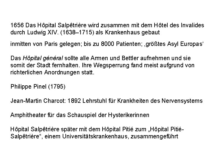 1656 Das Hôpital Salpêtrière wird zusammen mit dem Hôtel des Invalides durch Ludwig XIV.