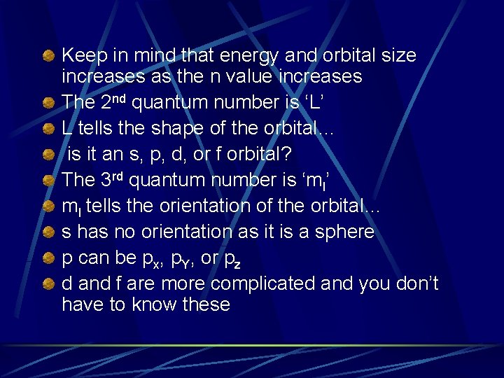 Keep in mind that energy and orbital size increases as the n value increases