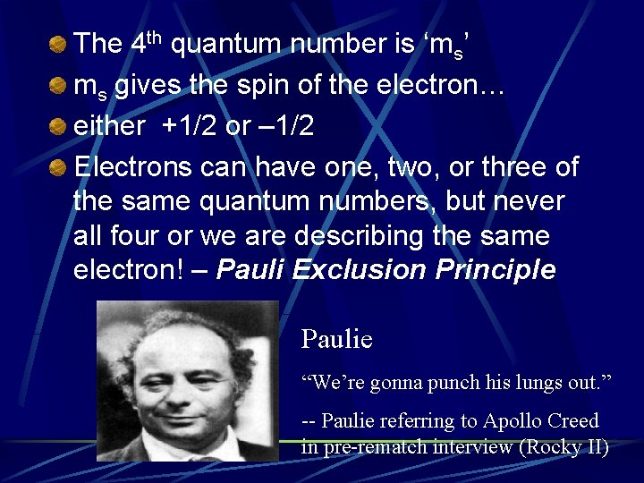 The 4 th quantum number is ‘ms’ ms gives the spin of the electron…