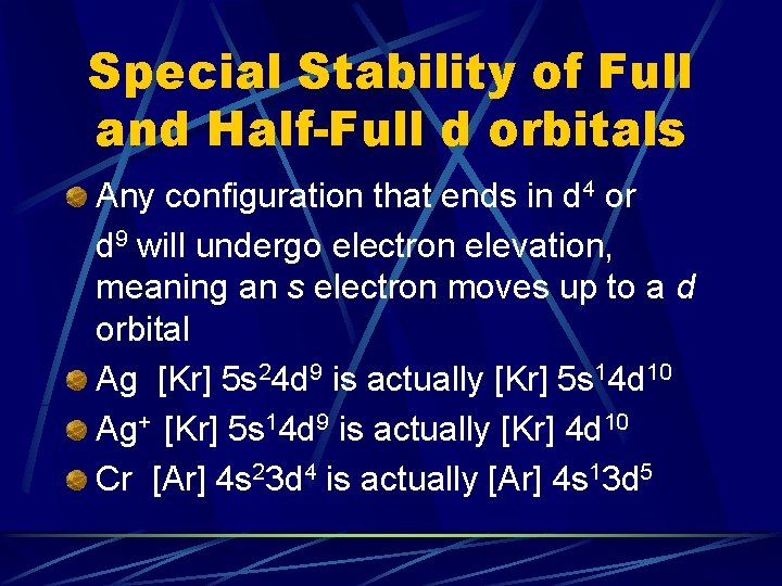 Special Stability of Full and Half-Full d orbitals Any configuration that ends in d