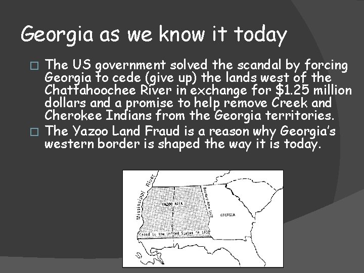 Georgia as we know it today The US government solved the scandal by forcing