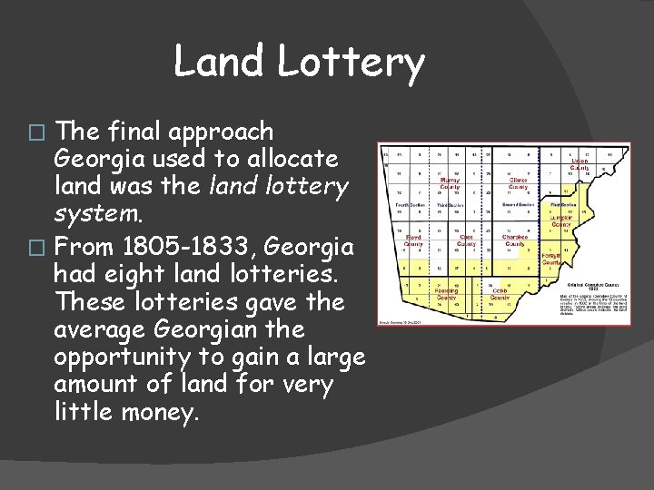 Land Lottery The final approach Georgia used to allocate land was the land lottery