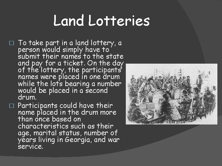Land Lotteries To take part in a land lottery, a person would simply have