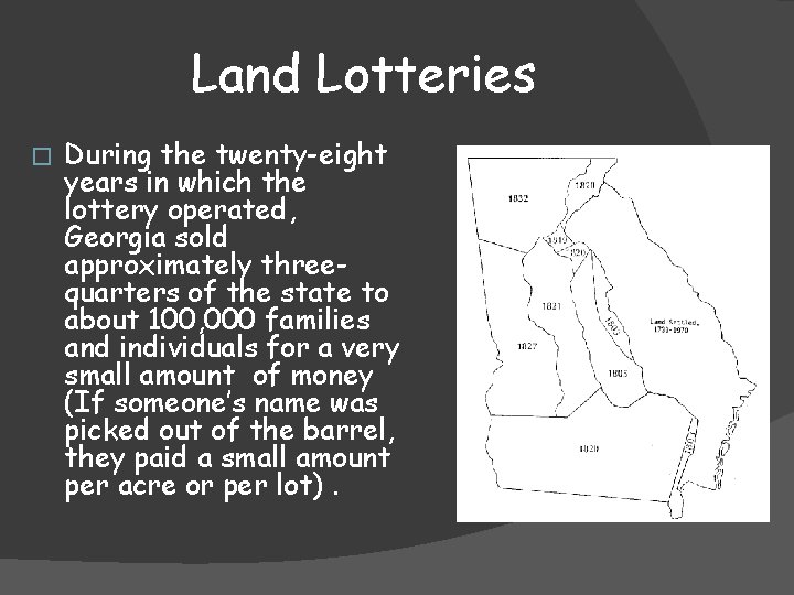 Land Lotteries � During the twenty-eight years in which the lottery operated, Georgia sold