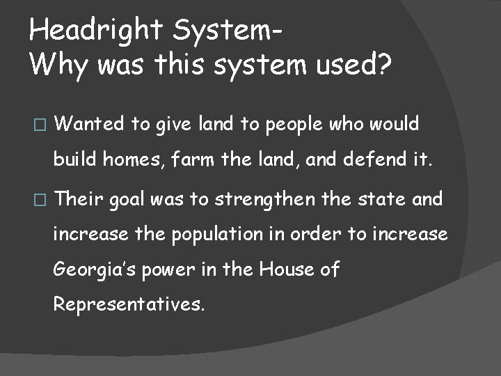 Headright System. Why was this system used? � Wanted to give land to people