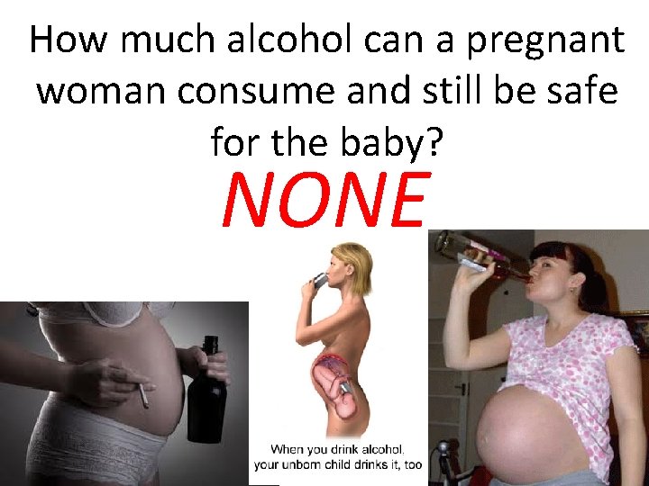 How much alcohol can a pregnant woman consume and still be safe for the