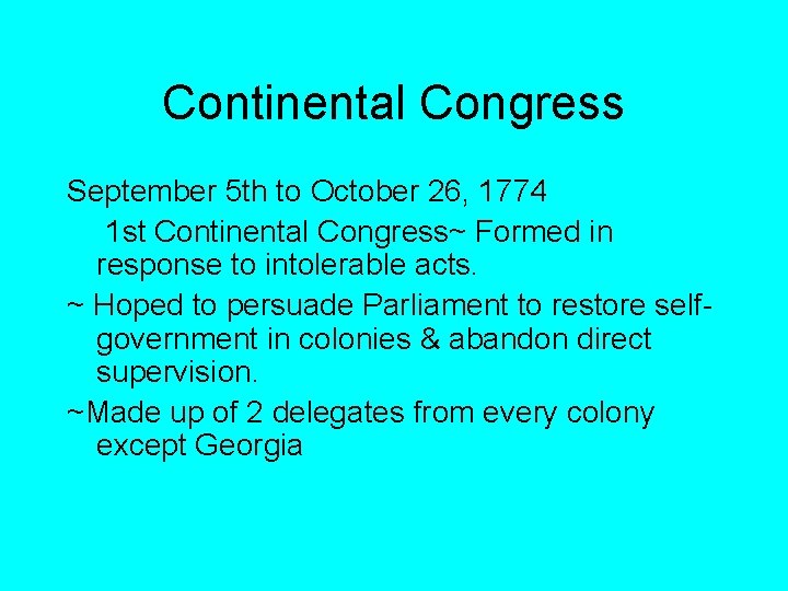 Continental Congress September 5 th to October 26, 1774 1 st Continental Congress~ Formed