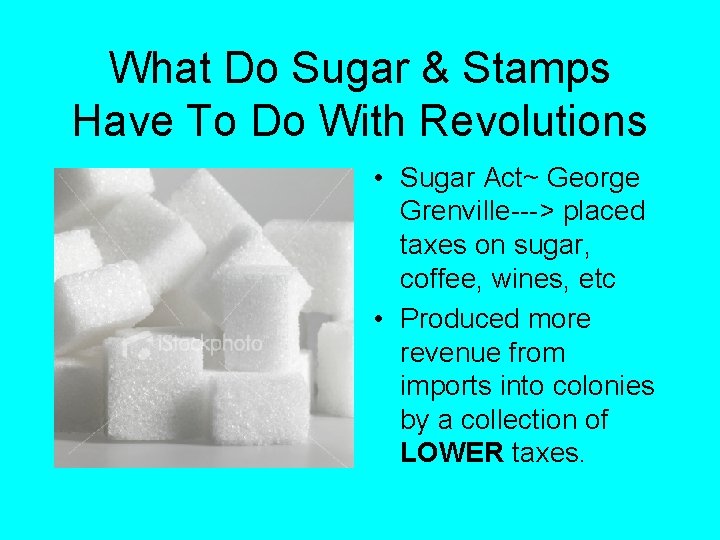 What Do Sugar & Stamps Have To Do With Revolutions • Sugar Act~ George