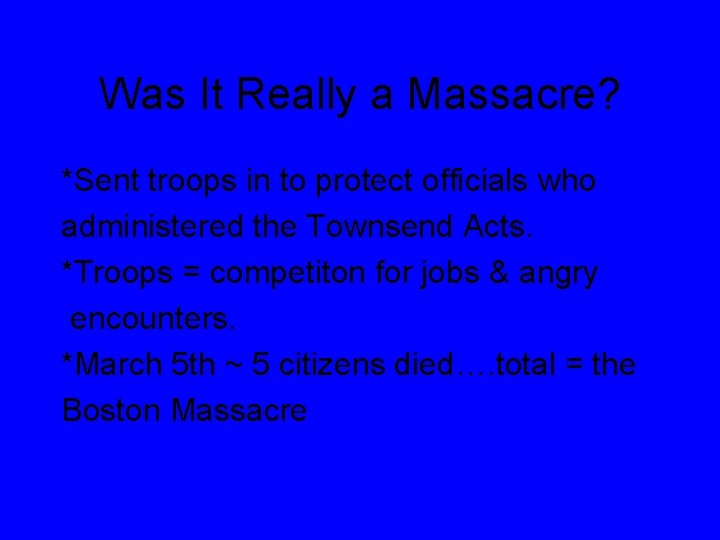 Was It Really a Massacre? *Sent troops in to protect officials who administered the