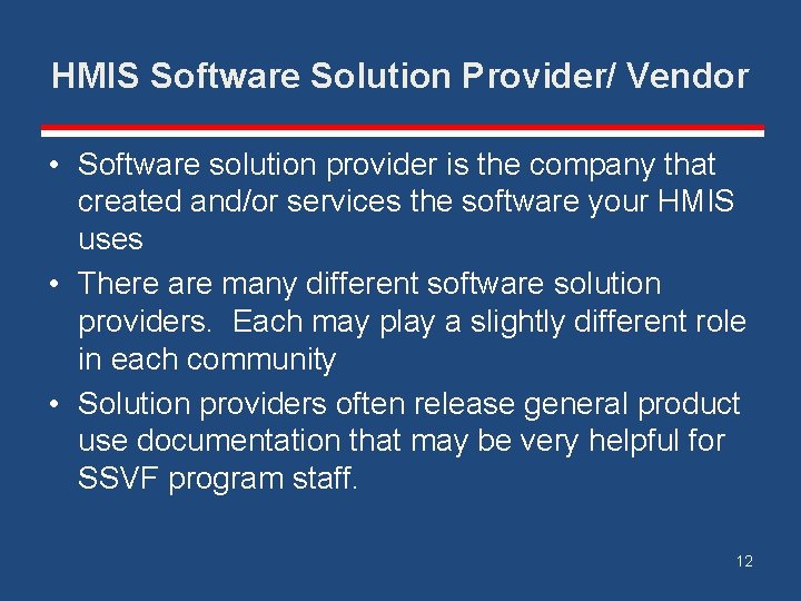 HMIS Software Solution Provider/ Vendor • Software solution provider is the company that created